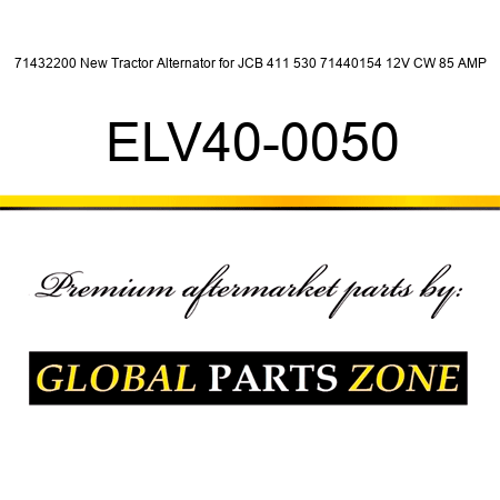 71432200 New Tractor Alternator for JCB 411 530 71440154 12V CW 85 AMP ELV40-0050