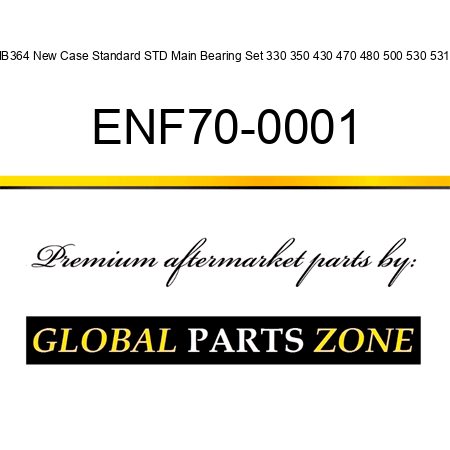 MB364 New Case Standard STD Main Bearing Set 330 350 430 470 480 500 530 531 + ENF70-0001