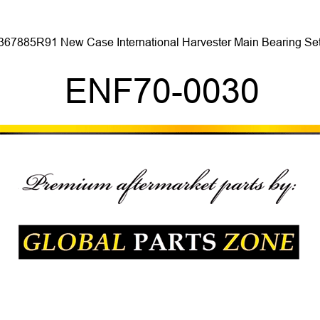 367885R91 New Case International Harvester Main Bearing Set ENF70-0030