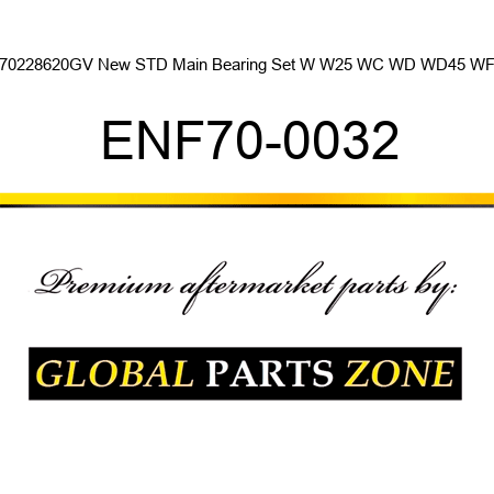 70228620GV New STD Main Bearing Set W W25 WC WD WD45 WF ENF70-0032