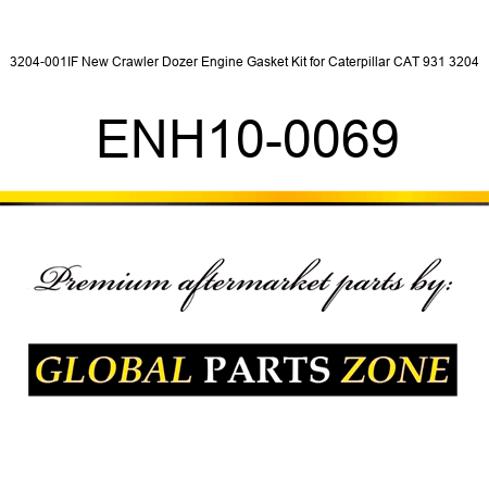 3204-001IF New Crawler Dozer Engine Gasket Kit for Caterpillar CAT 931 3204 ENH10-0069