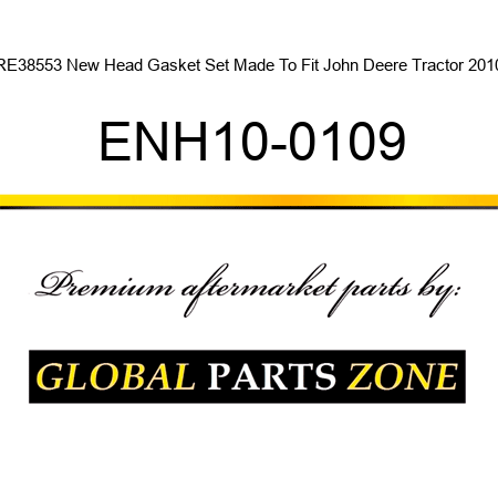 RE38553 New Head Gasket Set Made To Fit John Deere Tractor 2010 ENH10-0109