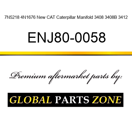 7N5218 4N1676 New CAT Caterpillar Manifold 3408 3408B 3412 ENJ80-0058