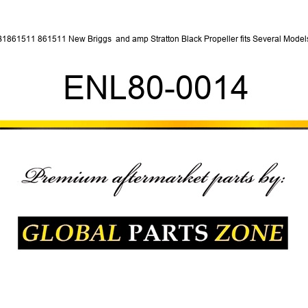 B1861511 861511 New Briggs & Stratton Black Propeller fits Several Models ENL80-0014