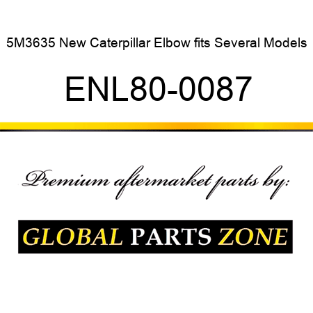 5M3635 New Caterpillar Elbow fits Several Models ENL80-0087