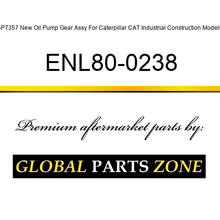 6P7357 New Oil Pump Gear Assy For Caterpillar CAT Industrial Construction Models ENL80-0238