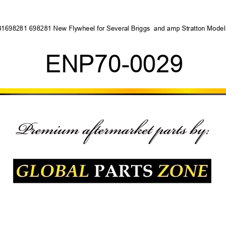 B1698281 698281 New Flywheel for Several Briggs & Stratton Models ENP70-0029