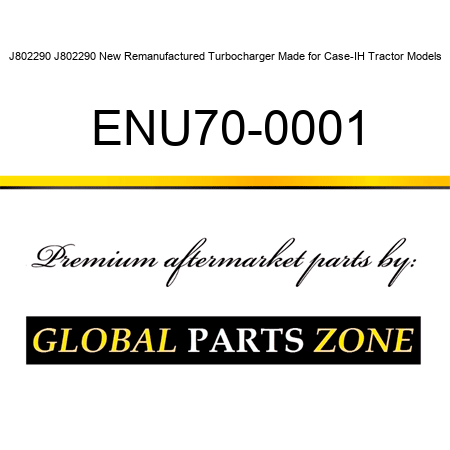 J802290 J802290 New Remanufactured Turbocharger Made for Case-IH Tractor Models ENU70-0001