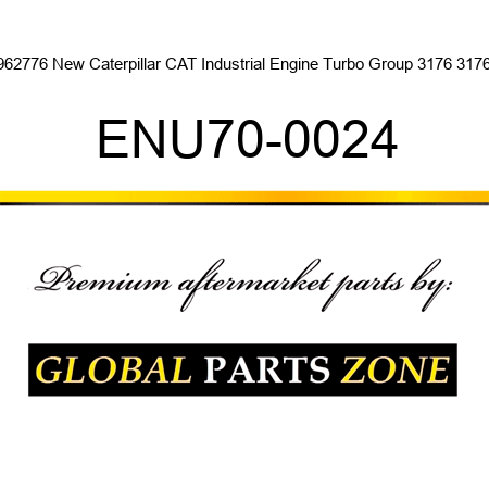 1962776 New Caterpillar CAT Industrial Engine Turbo Group 3176 3176C ENU70-0024