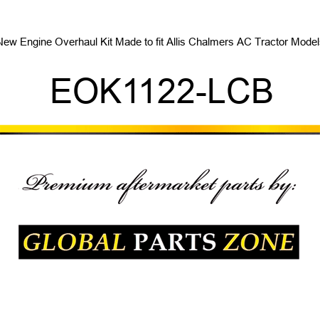 New Engine Overhaul Kit Made to fit Allis Chalmers AC Tractor Models EOK1122-LCB