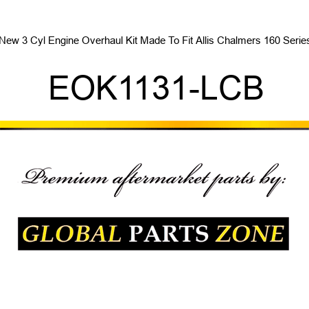 New 3 Cyl Engine Overhaul Kit Made To Fit Allis Chalmers 160 Series EOK1131-LCB