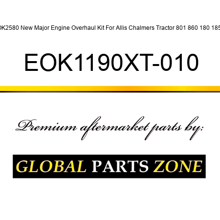 OK2580 New Major Engine Overhaul Kit For Allis Chalmers Tractor 801 860 180 185+ EOK1190XT-010