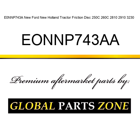 E0NNP743A New Ford New Holland Tractor Friction Disc 250C 260C 2810 2910 3230 + EONNP743AA