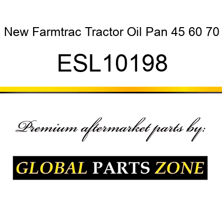 New Farmtrac Tractor Oil Pan 45 60 70 ESL10198