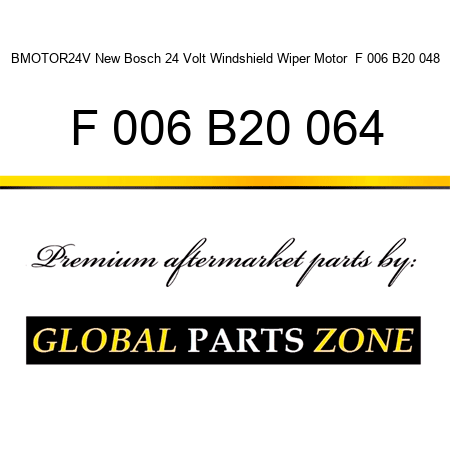 BMOTOR24V New Bosch 24 Volt Windshield Wiper Motor , F 006 B20 048 F 006 B20 064