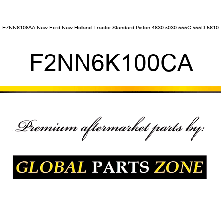 E7NN6108AA New Ford New Holland Tractor Standard Piston 4830 5030 555C 555D 5610 F2NN6K100CA