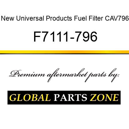 New Universal Products Fuel Filter CAV796 F7111-796