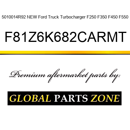 5010014R92 NEW Ford Truck Turbocharger F250 F350 F450 F550 F81Z6K682CARMT