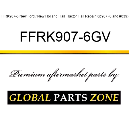 FFRK907-6 New Ford / New Holland Flail Tractor Flail Repair Kit 907 (6') FFRK907-6GV
