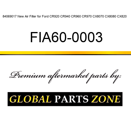 84069017 New Air Filter for Ford CR920 CR940 CR960 CR970 CX8070 CX8080 CX820 + FIA60-0003