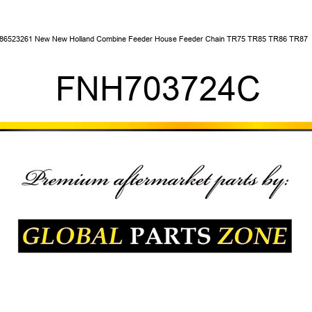 86523261 New New Holland Combine Feeder House Feeder Chain TR75 TR85 TR86 TR87 + FNH703724C