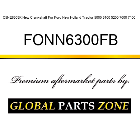 C5NE6303K New Crankshaft For Ford New Holland Tractor 5000 5100 5200 7000 7100 + FONN6300FB