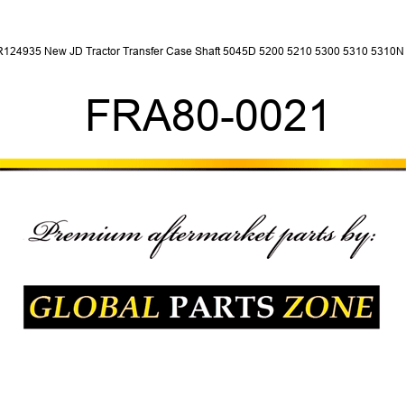R124935 New JD Tractor Transfer Case Shaft 5045D 5200 5210 5300 5310 5310N + FRA80-0021