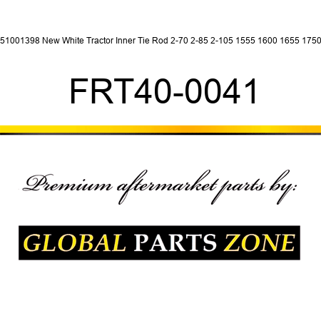 251001398 New White Tractor Inner Tie Rod 2-70 2-85 2-105 1555 1600 1655 1750 + FRT40-0041