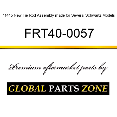 11415 New Tie Rod Assembly made for Several Schwartz Models FRT40-0057