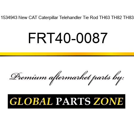 1534943 New CAT Caterpillar Telehandler Tie Rod TH63 TH82 TH83 FRT40-0087