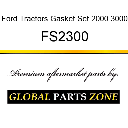 Ford Tractors Gasket Set 2000 3000 FS2300