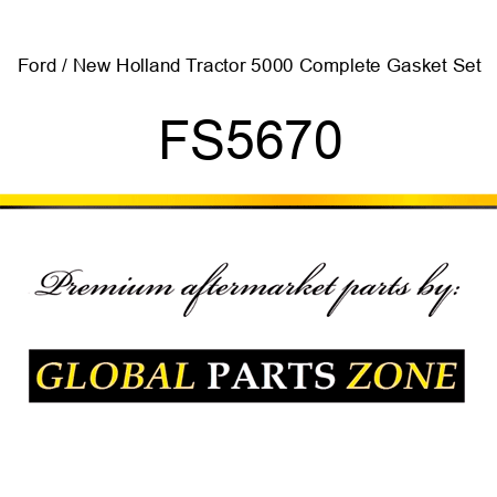 Ford / New Holland Tractor 5000 Complete Gasket Set FS5670