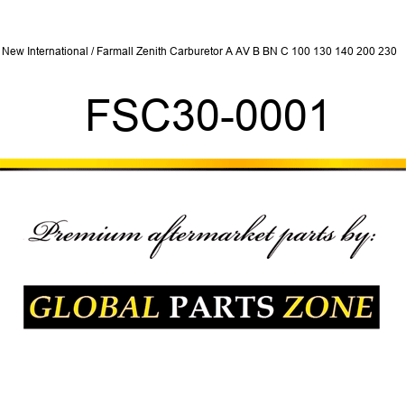 New International / Farmall Zenith Carburetor A AV B BN C 100 130 140 200 230 ++ FSC30-0001