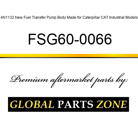 4N1132 New Fuel Transfer Pump Body Made for Caterpillar CAT Industrial Models FSG60-0066
