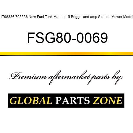 B1798336 798336 New Fuel Tank Made to fit Briggs & Stratton Mower Models FSG80-0069