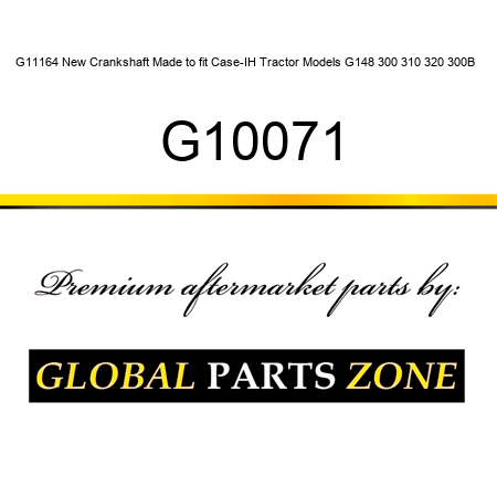 G11164 New Crankshaft Made to fit Case-IH Tractor Models G148 300 310 320 300B + G10071