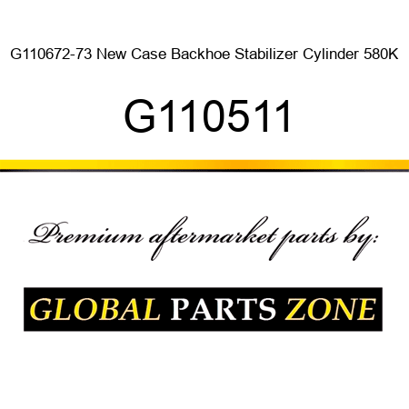 G110672-73 New Case Backhoe Stabilizer Cylinder 580K G110511
