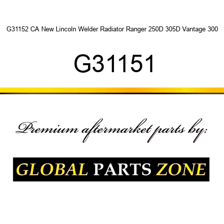 G31152 CA New Lincoln Welder Radiator Ranger 250D 305D Vantage 300 G31151