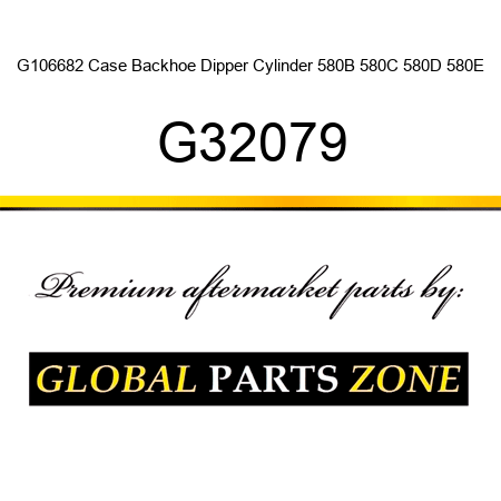 G106682 Case Backhoe Dipper Cylinder 580B 580C 580D 580E G32079