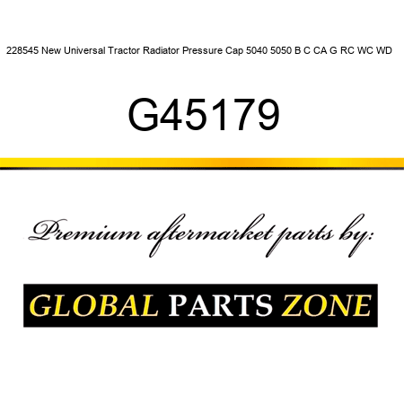 228545 New Universal Tractor Radiator Pressure Cap 5040 5050 B C CA G RC WC WD + G45179