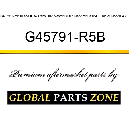 G45791 New 10" Trans Disc Master Clutch Made for Case-IH Tractor Models 430 + G45791-R5B