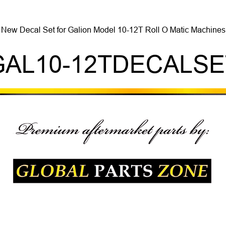 New Decal Set for Galion Model 10-12T Roll O Matic Machines GAL10-12TDECALSET