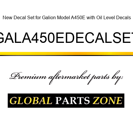 New Decal Set for Galion Model A450E with Oil Level Decals GALA450EDECALSET