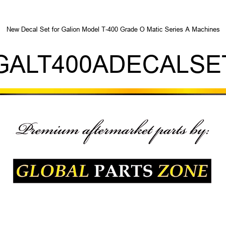 New Decal Set for Galion Model T-400 Grade O Matic Series A Machines GALT400ADECALSET