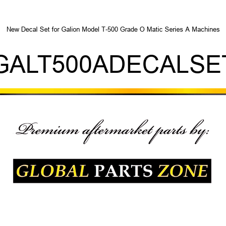 New Decal Set for Galion Model T-500 Grade O Matic Series A Machines GALT500ADECALSET