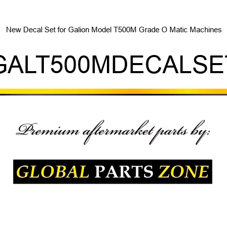 New Decal Set for Galion Model T500M Grade O Matic Machines GALT500MDECALSET