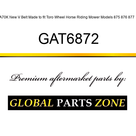A70K New V Belt Made to fit Toro Wheel Horse Riding Mower Models 875 876 877 + GAT6872