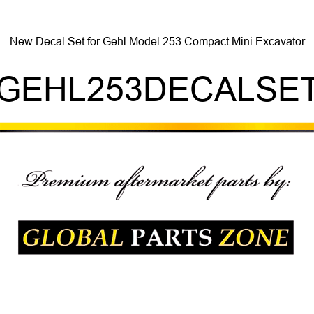 New Decal Set for Gehl Model 253 Compact Mini Excavator GEHL253DECALSET