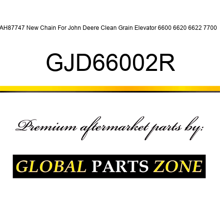 AH87747 New Chain For John Deere Clean Grain Elevator 6600 6620 6622 7700 + GJD66002R