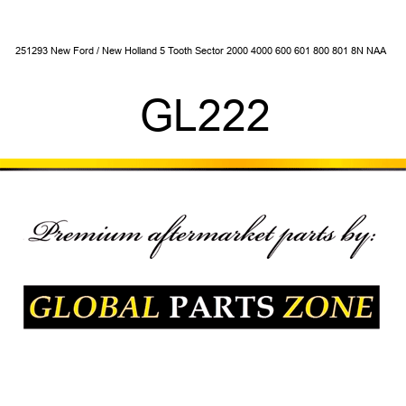 251293 New Ford / New Holland 5 Tooth Sector 2000 4000 600 601 800 801 8N NAA + GL222